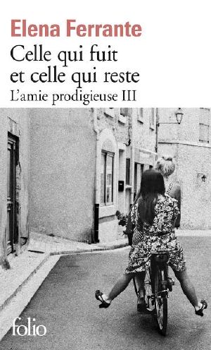 [L'amica geniale 03] • L'amie prodigieuse (Tome 3) - Celle qui fuit et celle qui reste